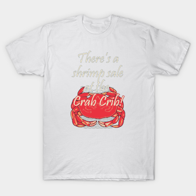 There's a shrimp sale at the Crab Crib! T-Shirt-TOZ